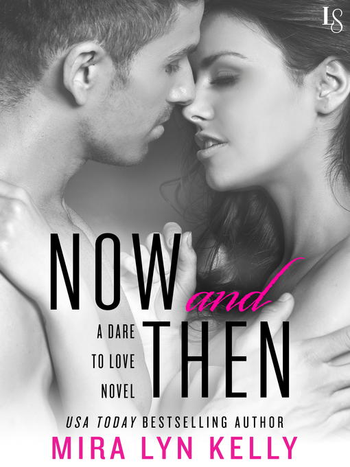 Title details for Now and Then by Mira Lyn Kelly - Available